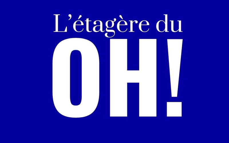 L'étagère du Oh !