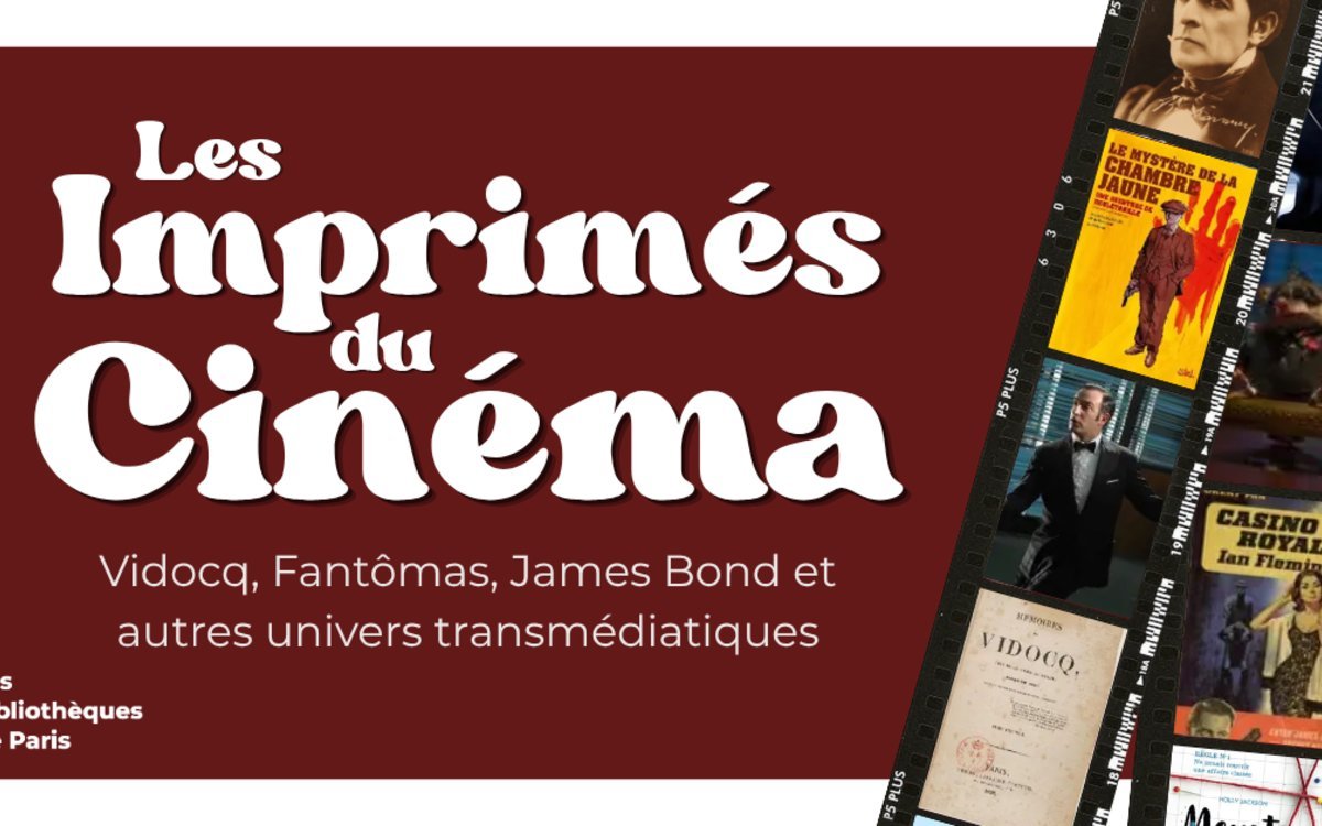 Exposition les imprimés du cinéma - Vidocq, Fantômas, James Bond et autres univers transmédiatiques