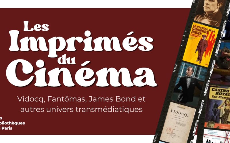 Exposition les imprimés du cinéma - Vidocq, Fantômas, James Bond et autres univers transmédiatiques